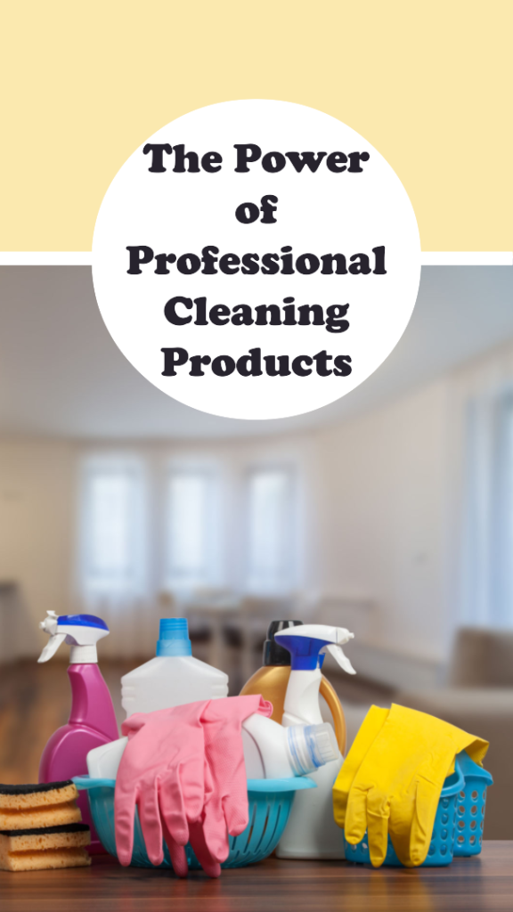 The Power of Professional Cleaning Products